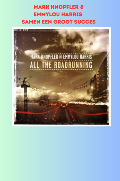 afl. 355 Album van de Maand | All The Roadrunning - Mark Knopfler & Emmylou Harris