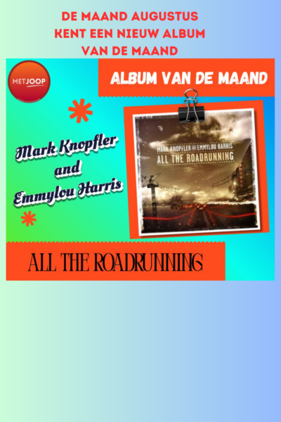 afl. 354 Album van de Maand | All The Roadrunning - Mark Knopfler & Emmylou Harris