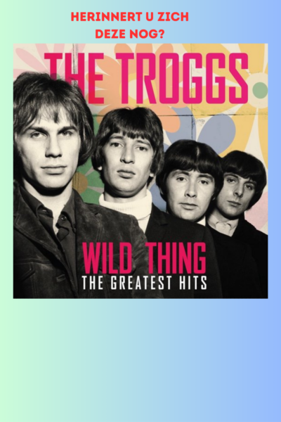 afl. 354  Verzamelalbum| Wild Thing - the Troggs