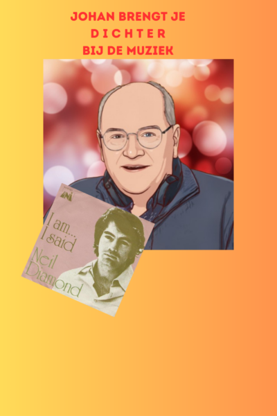 afl. 330 Johan brengt je DICHTER bij de muziek  | I am...I Said - Neil Diamond