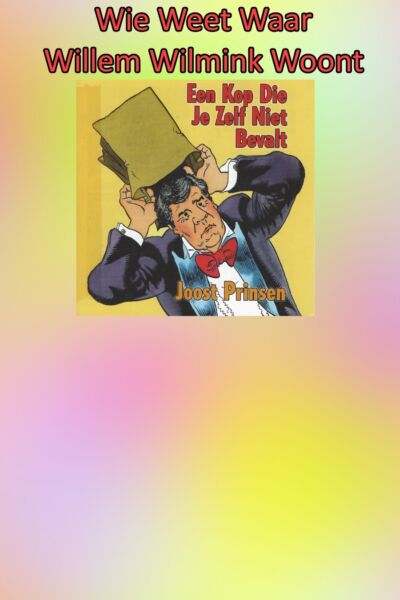 Wie Weet Waar Willem Wilmink Woont: aandacht voor Joost Prinsen †