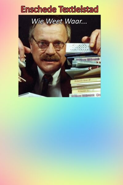 Wie Weet Waar Willem Wilmink Woont: aandacht voor 700 jaar ENSCHEDE
